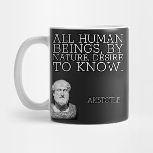 aristotle | quotes | all human beings, by nature, desire to know. Mug